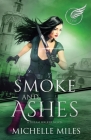 Smoke and Ashes By Michelle Miles Cover Image