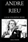 Andre Rieu Calm Coloring Book By Kelly Bush Cover Image