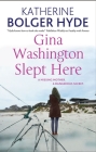 Gina Washington Slept Here By Katherine Bolger Hyde Cover Image