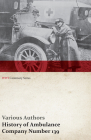 History of Ambulance Company Number 139 (WWI Centenary Series) By Various Cover Image