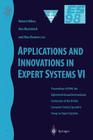 Applications and Innovations in Expert Systems VI: Proceedings of Es98, the Eighteenth Annual International Conference of the British Computer Society (BCS Conference Series) Cover Image