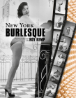 New York Burlesque: Photographs by Roy Kemp By Roy Kemp (Photographer) Cover Image