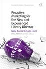 Proactive Marketing for the New and Experienced Library Director: Going Beyond the Gate Count (Chandos Information Professional) Cover Image