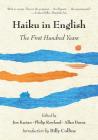 Haiku in English: The First Hundred Years By Jim Kacian (General editor), Philip Rowland (Editor), Allan Burns (Editor), Billy Collins (Introduction by) Cover Image