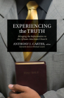 Experiencing the Truth: Bringing the Reformation to the African-American Church By Anthony J. Carter (Editor), Ken Jones (Contribution by), Michael Leach (Contribution by) Cover Image
