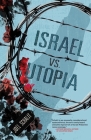 Israel vs. Utopia By Joel Schalit Cover Image