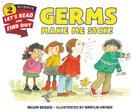Germs Make Me Sick! (Let's-Read-and-Find-Out Science 2) Cover Image