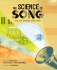 The Science of Song: How and Why We Make Music By Alan Cross, Emme Cross, Nicole Mortillaro, Carl Wiens (Illustrator) Cover Image