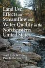 Land Use Effects on Streamflow and Water Quality in the Northeastern United States By Avril L. de la Cretaz, Paul K. Barten Cover Image