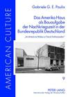 Das Amerika Haus als Bauaufgabe der Nachkriegszeit in der Bundesrepublik Deutschland: Architecture Makes a Good Ambassador (American Culture #9) Cover Image