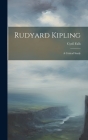 Rudyard Kipling: A Critical Study Cover Image