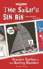 The Sailor's Sin Bin: Cruisers Confess to their Boating Blunders By Theo Stocker Cover Image