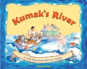 Kumak's River: A Tall Tale from the Far North Cover Image