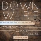 Down to the Wire Lib/E: Confronting Climate Collapse Cover Image