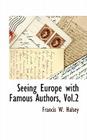Seeing Europe with Famous Authors, Vol.2 By Francis W. Halsey Cover Image