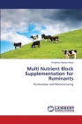 Multi Nutrient Block Supplementation for Ruminants Cover Image