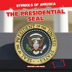 The Presidential Seal (Symbols of America) By Walter Laplante Cover Image