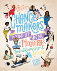 Change-makers: The pin-up book of pioneers, troublemakers and radicals Cover Image