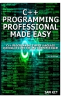 C++ Programming Professional Made Easy! By Sam Key Cover Image