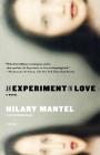 An Experiment in Love: A Novel By Hilary Mantel Cover Image
