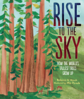 Rise to the Sky: How the World's Tallest Trees Grow Up Cover Image