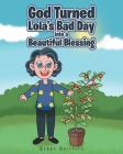 God Turned Lola's Bad Day into a Beautiful Blessing By Gerry Griffith Cover Image
