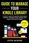 Guide to Manage Your Kindle Library: The Best Guide to Master Your Kindle Content - Borrow, Share Library with Family and Delete Books (Bonus: Read Fr By Peter Jackson Cover Image