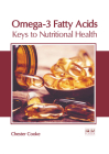 Omega-3 Fatty Acids: Keys to Nutritional Health By Chester Cooke (Editor) Cover Image