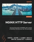 NGINX HTTP Server - Fifth Edition: Harness the power of NGINX with a series of detailed tutorials and real-life examples Cover Image