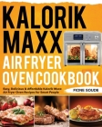 Kalorik Maxx Air Fryer Oven Cookbook: Easy, Delicious & Affordable Kalorik Maxx Air Fryer Oven Recipes for Smart People Cover Image
