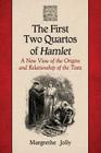 The First Two Quartos of Hamlet: A New View of the Origins and Relationship of the Texts By Margrethe Jolly Cover Image