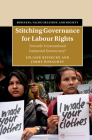 Stitching Governance for Labour Rights: Towards Transnational Industrial Democracy? (Business) By Juliane Reinecke, Jimmy Donaghey Cover Image