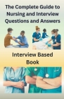 The Complete Guide to Nursing and Interview Questions and Answers Cover Image