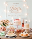Butter Celebrates!: A Cookbook of Delicious Recipes for Special Occasions By Rosie Daykin Cover Image