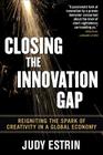 Closing the Innovation Gap: Reigniting the Spark of Creativity in a Global Economy By Judy Estrin Cover Image
