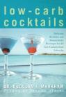 Low-Carb Cocktails: Delicious Alcoholic and Nonalcoholic Beverages for All Low-Carbohydrate Lifestyles By Douglas J. Markham Cover Image