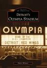 Detroit's Olympia Stadium (Images of America) By Robert Wimmer Cover Image