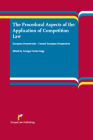 The Procedural Aspects of the Application of Competition Law: European Frameworks - Central European Perspectives Cover Image