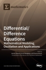 Differential/Difference Equations: Mathematical Modeling, Oscillation and Applications By Ioannis Dassios (Guest Editor), Omar Bazighifan (Guest Editor), Osama Moaaz (Guest Editor) Cover Image