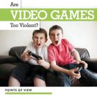 Are Video Games Too Violent? (Points of View) By Nick Christopher Cover Image