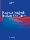Diagnostic Imaging in Head and Neck Cancer By Hiroya Ojiri (Editor) Cover Image