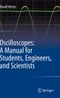 Oscilloscopes: A Manual for Students, Engineers, and Scientists Cover Image