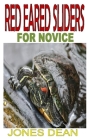Red Eared Sliders for Novice: Discover the complete guides on everything you need to know about red eared sliders Cover Image