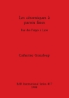 Les céramiques à parois fines: Rue des Farges à Lyon (BAR International #457) By Catherine Grataloup Cover Image