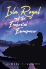 Isla Royal and the Enchanted Encompasser Cover Image