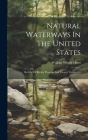 Natural Waterways In The United States: Review Of Recent Progress And Present Tendencies By William Wright Harts Cover Image