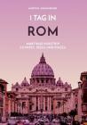 1 Tag in Rom: Martinas Kurztrip zu Papst, Pizza und Piazza By Martina Dannheimer Cover Image