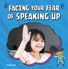 Facing Your Fear of Speaking Up By Mari Schuh Cover Image