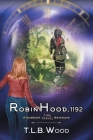 Robin Hood, 1192 (The Symbiont Time Travel Adventures Series, Book 7) By T. L. B. Wood Cover Image