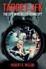 Target JFK: The Spy Who Killed Kennedy? Cover Image